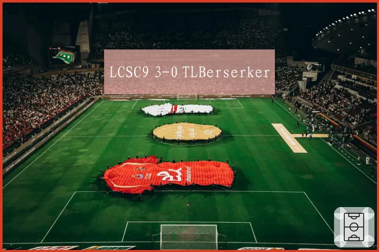 LCSC9 3-0 TLBerserker